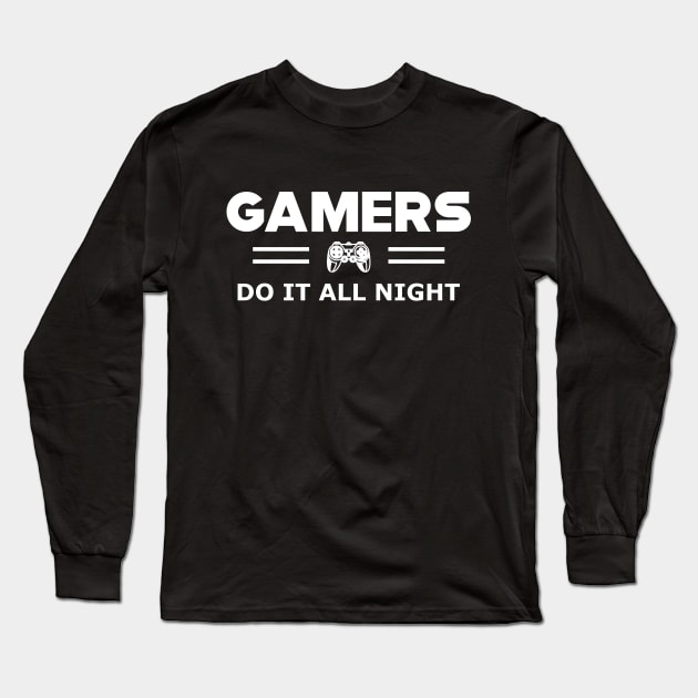 Gamer - Gamers do it all night Long Sleeve T-Shirt by KC Happy Shop